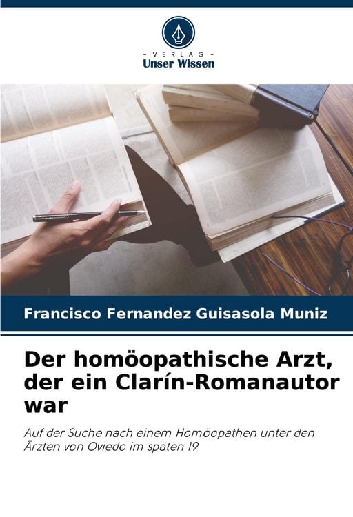 Produktbild: Der hom&ouml;opathische Arzt, der ein Clar&iacute;n-Romanautor war