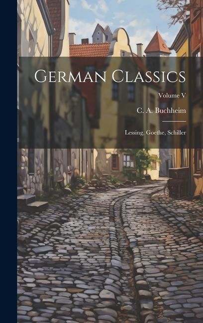 Produktbild: German Classics: Lessing, Goethe, Schiller; Volume V