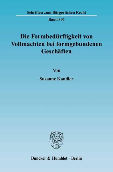 Produktbild: Die Formbed&uuml;rftigkeit von Vollmachten bei formgebundenen Gesch&auml;ften.