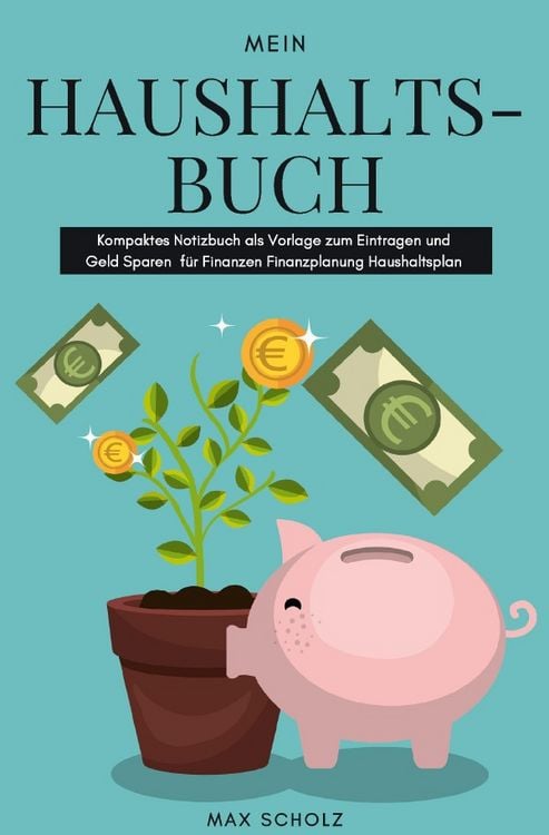 Produktbild: Mein Haushaltsbuch Kompaktes Notizbuch als Vorlage zum Eintragen und Geld Sparen f&uuml;r Finanzen Finanzplanung Haushaltsplan