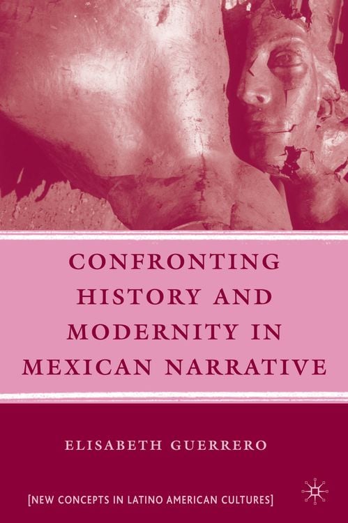Produktbild: Confronting History and Modernity in Mexican Narrative