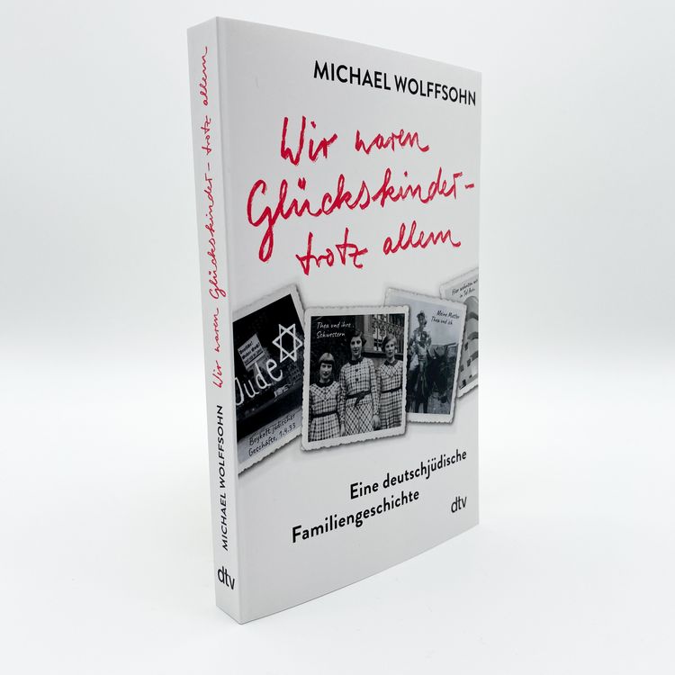Produktbild: Wir waren Gl&uuml;ckskinder &ndash; trotz allem. Eine deutschj&uuml;dische Familiengeschichte