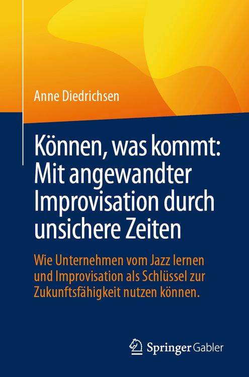 Produktbild: K&ouml;nnen, was kommt: Mit angewandter Improvisation durch unsichere Zeiten