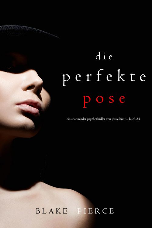 Produktbild: Die Perfekte Pose (Ein spannender Psychothriller von Jessie Hunt - Buch Vierunddrei&szlig;ig)