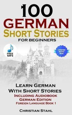 Produktbild: 100 German Short Stories for Beginners Learn German With Stories + Audio