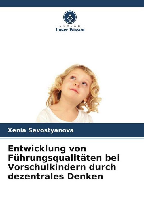 Produktbild: Entwicklung von F&uuml;hrungsqualit&auml;ten bei Vorschulkindern durch dezentrales Denken
