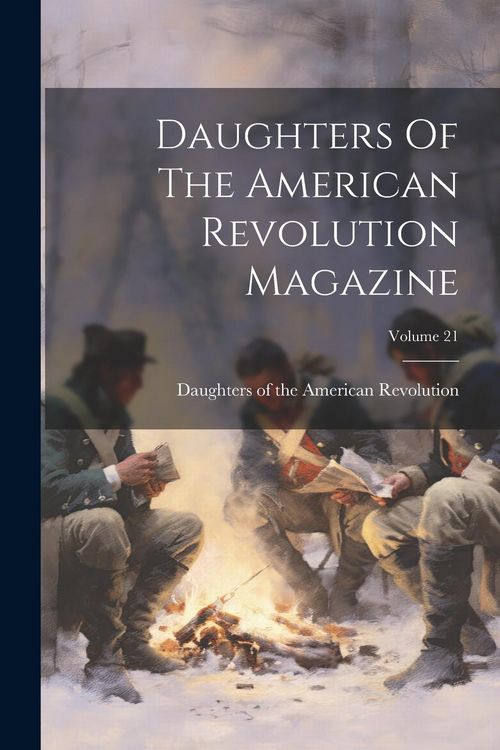 Produktbild: Daughters Of The American Revolution Magazine; Volume 21