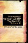Produktbild: The Poetical Works of William Wordsworth, Volume III