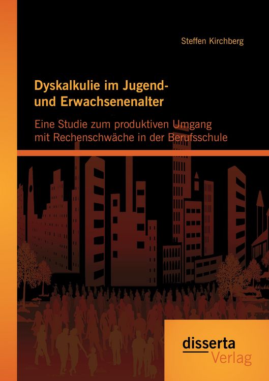 Produktbild: Dyskalkulie im Jugend- und Erwachsenenalter: Eine Studie zum produktiven Umgang mit Rechenschw&auml;che in der Berufsschule