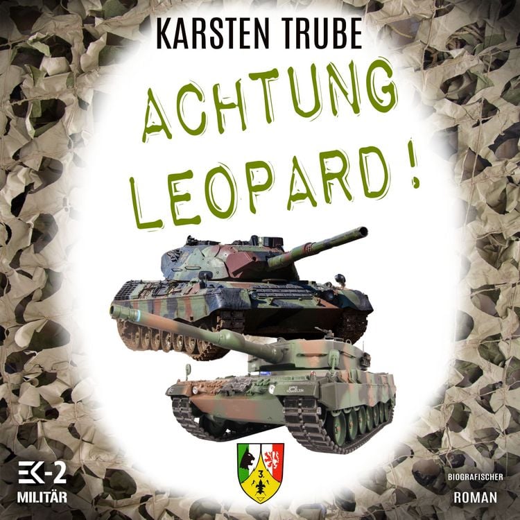 Produktbild: Achtung Leopard!: Stabsunteroffizier Trube l&auml;sst die Leos von der Kette (Romanhafte Biographie)