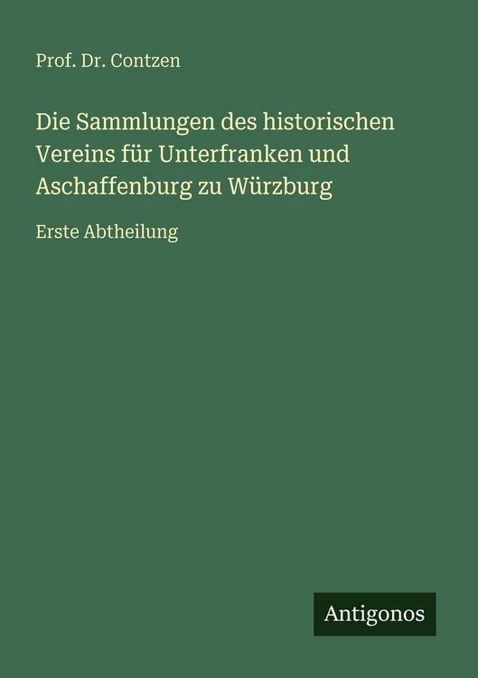 Produktbild: Die Sammlungen des historischen Vereins f&uuml;r Unterfranken und Aschaffenburg zu W&uuml;rzburg