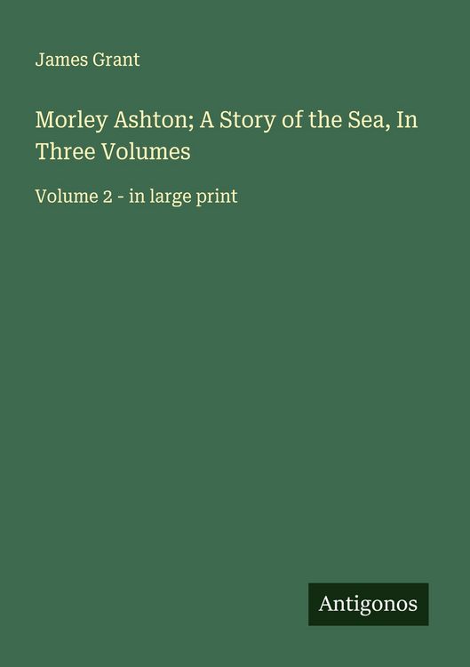 Produktbild: Morley Ashton; A Story of the Sea, In Three Volumes