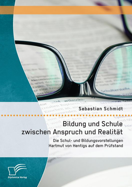 Produktbild: Bildung und Schule zwischen Anspruch und Realit&auml;t: Die Schul- und Bildungsvorstellungen Hartmut von Hentigs auf dem Pr&uuml;fstand