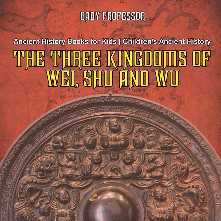 Produktbild: The Three Kingdoms of Wei, Shu and Wu - Ancient History Books for Kids | Children's Ancient History