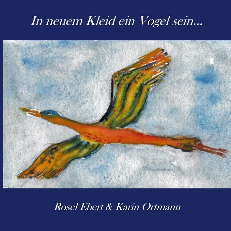 Produktbild: In neuem Kleid ein Vogel sein