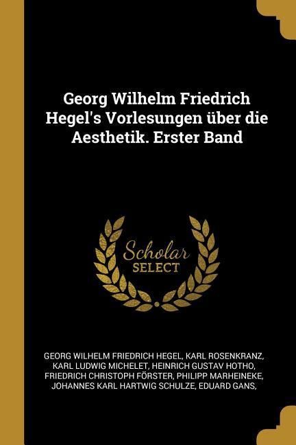 Produktbild: Georg Wilhelm Friedrich Hegel's Vorlesungen &Uuml;ber Die Aesthetik. Erster Band