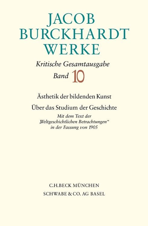 Produktbild: Jacob Burckhardt Werke Bd. 10: &Auml;sthetik der bildenden Kunst - &Uuml;ber das Studium der Geschichte