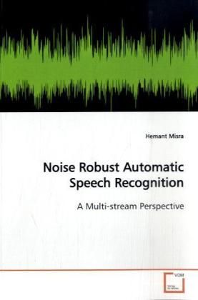 Produktbild: Misra, H: Noise Robust Automatic Speech Recognition