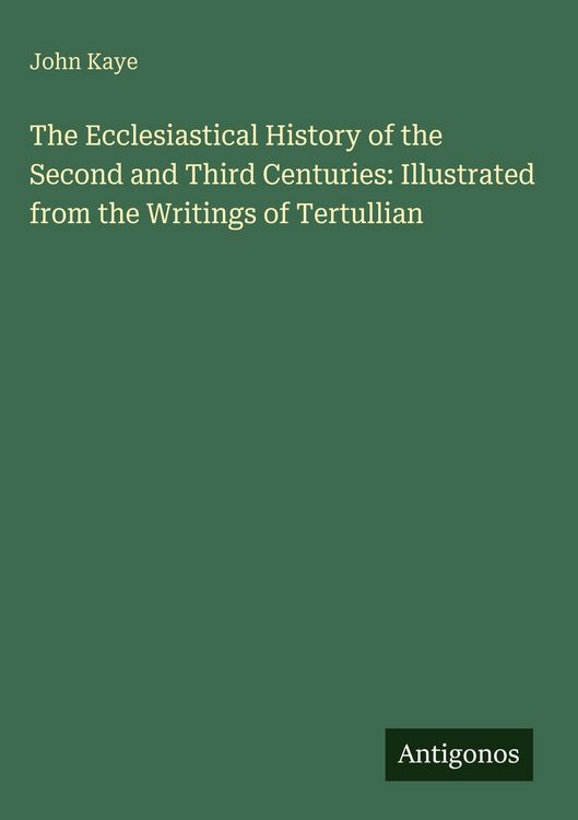 Produktbild: The Ecclesiastical History of the Second and Third Centuries: Illustrated from the Writings of Tertullian
