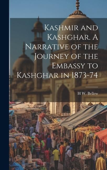 Produktbild: Kashmir and Kashghar. A Narrative of the Journey of the Embassy to Kashghar in 1873-74