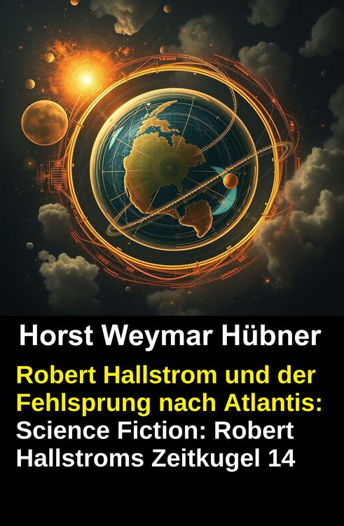 Produktbild: Robert Hallstrom und der Fehlsprung nach Atlantis: Science Fiction: Robert Hallstroms Zeitkugel 14