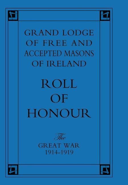 Produktbild: Grand Lodge of Free and Accepted Masons of Ireland. Roll of Honour.the Great War 1914-1919