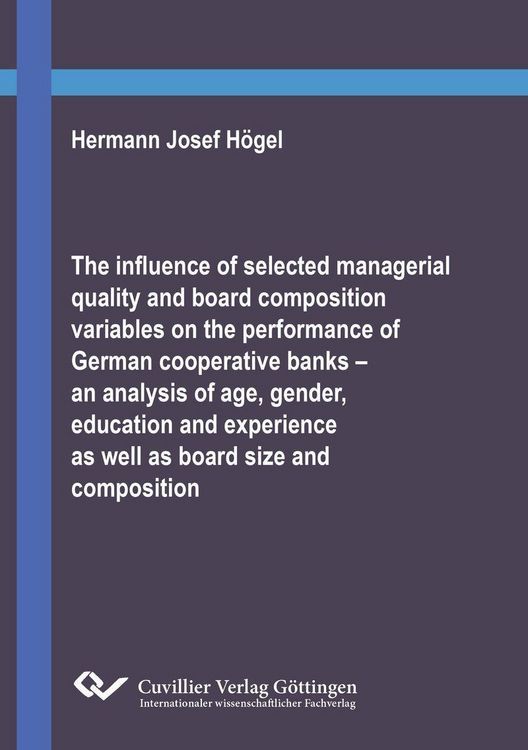 Produktbild: The influence of selected managerial quality and board composition variables on the performance of German cooperative banks &ndash; an analysis of age, gend