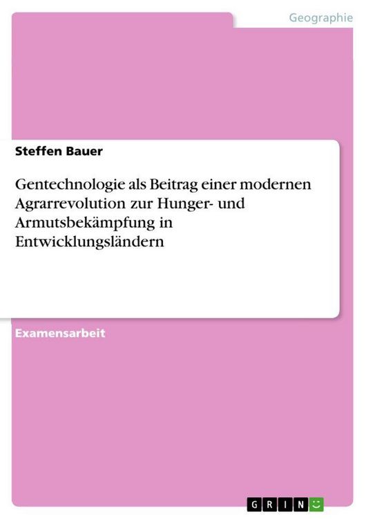 Produktbild: Gentechnologie als Beitrag einer modernen Agrarrevolution zur Hunger- und Armutsbek&auml;mpfung in Entwicklungsl&auml;ndern