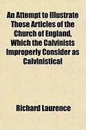 Produktbild: An Attempt to Illustrate Those Articles of the Church of England, Which the Calvinists Improperly Consider as Calvinistical