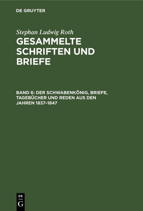 Produktbild: Der Schwabenk&ouml;nig, Briefe, Tageb&uuml;cher und Reden aus den Jahren 1837-1847