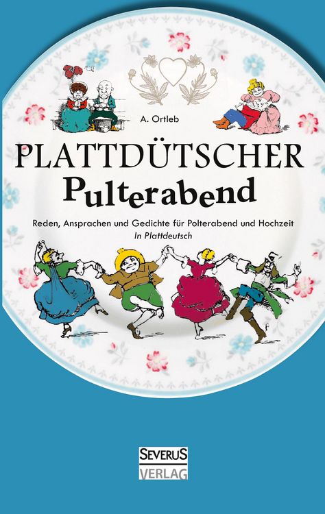Produktbild: Plattd&uuml;tscher Pulterabend: Reden, Ansprachen und Gedichte f&uuml;r Polterabend und Hochzeit. In Plattdeutsch