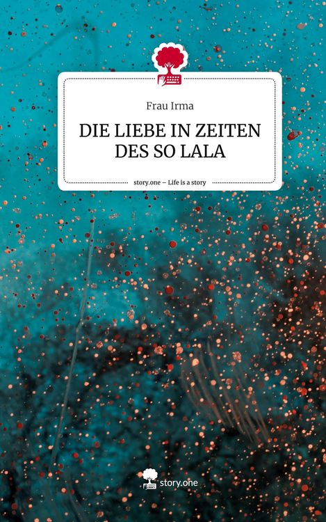 Produktbild: DIE LIEBE IN ZEITEN DES SO LALA. Life is a Story - story.one