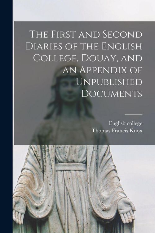 Produktbild: The First and Second Diaries of the English College, Douay, and an Appendix of Unpublished Documents