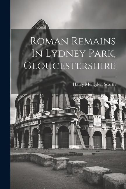 Produktbild: Roman Remains In Lydney Park, Gloucestershire
