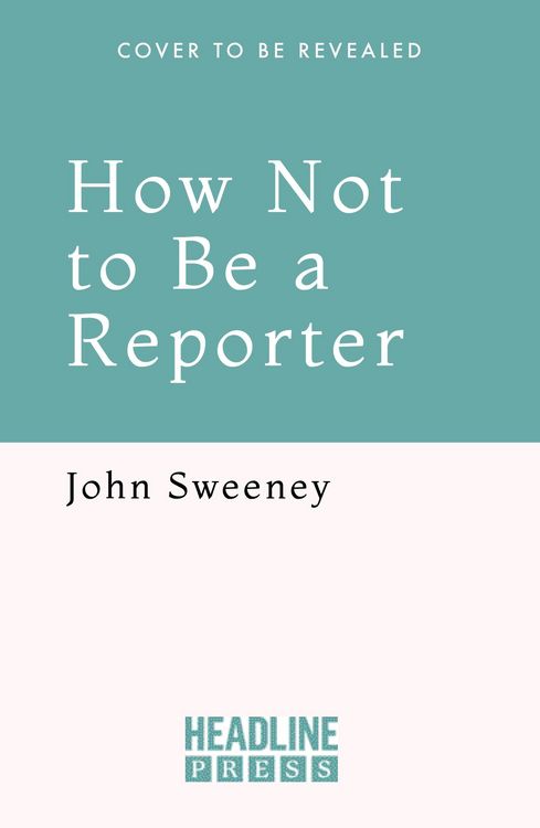 Produktbild: How Not To Be A Reporter