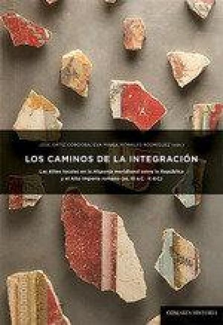Produktbild: Los caminos de la integraci&oacute;n : las &eacute;lites locales en la Hispania meridional entre la Rep&uacute;blica y el Alto Imperio romano (ss. III a.C-II d.C)