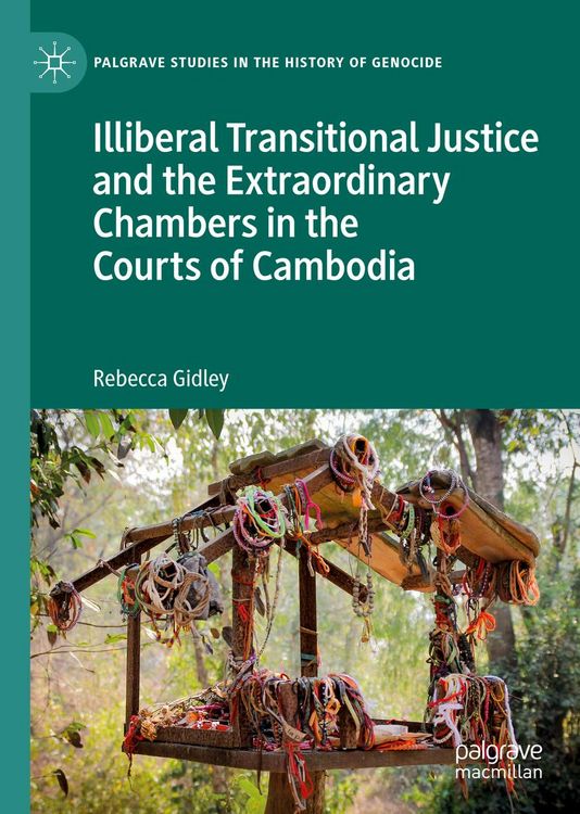 Produktbild: Illiberal Transitional Justice and the Extraordinary Chambers in the Courts of Cambodia