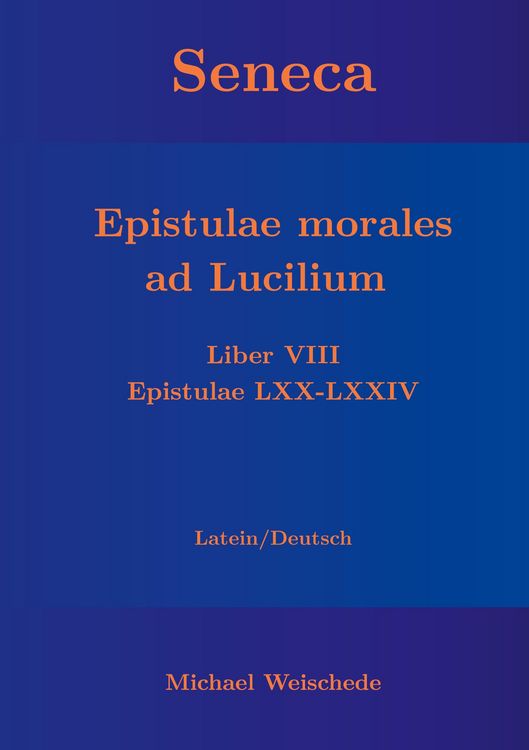Produktbild: Seneca - Epistulae morales ad Lucilium - Liber VIII Epistulae LXX - LXXIV