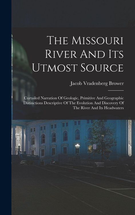 Produktbild: The Missouri River And Its Utmost Source
