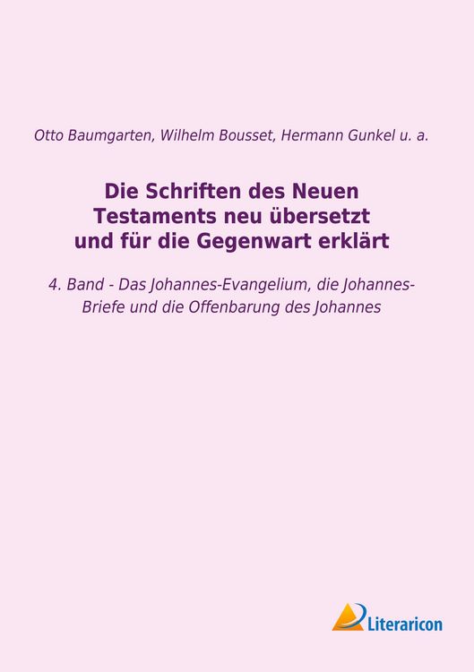 Produktbild: Die Schriften des Neuen Testaments neu &uuml;bersetzt und f&uuml;r die Gegenwart erkl&auml;rt