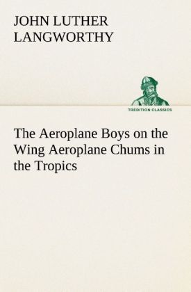 Produktbild: The Aeroplane Boys on the Wing Aeroplane Chums in the Tropics