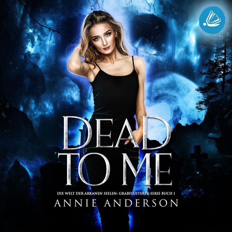 Produktbild: Dead to Me (Die Welt der Arkanen Seelen: Grabflüsterer, Band 1)