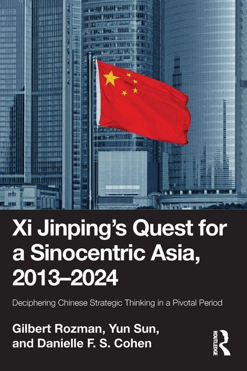 Produktbild: Xi Jinping's Quest for a Sinocentric Asia, 2013-2024