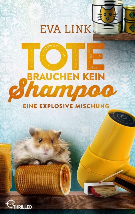 Bild vom Artikel Tote brauchen kein Shampoo - Eine explosive Mischung vom Autor Eva Link