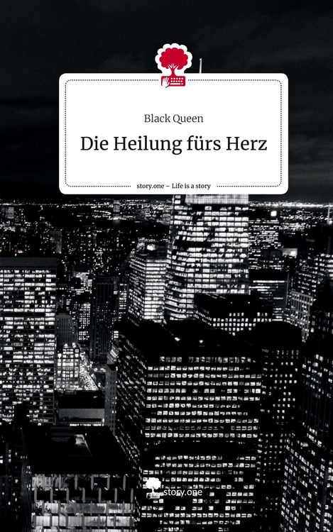Produktbild: Die Heilung f&uuml;rs Herz. Life is a Story - story.one