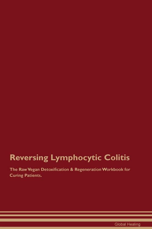 Produktbild: Reversing Lymphocytic Colitis The Raw Vegan Detoxification & Regeneration Workbook for Curing Patients.