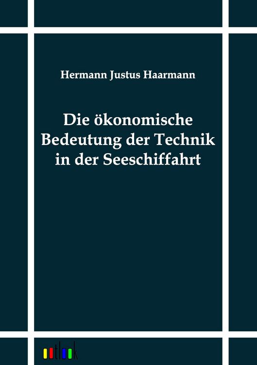 Produktbild: Die &ouml;konomische Bedeutung der Technik in der Seeschiffahrt