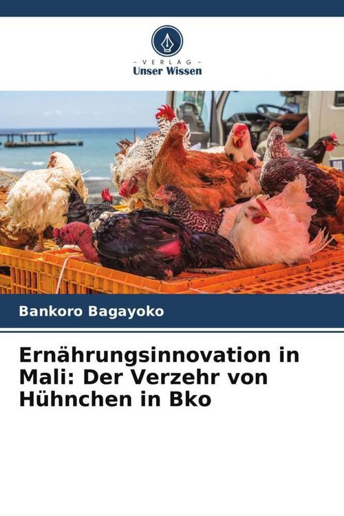 Produktbild: Ern&auml;hrungsinnovation in Mali: Der Verzehr von H&uuml;hnchen in Bko
