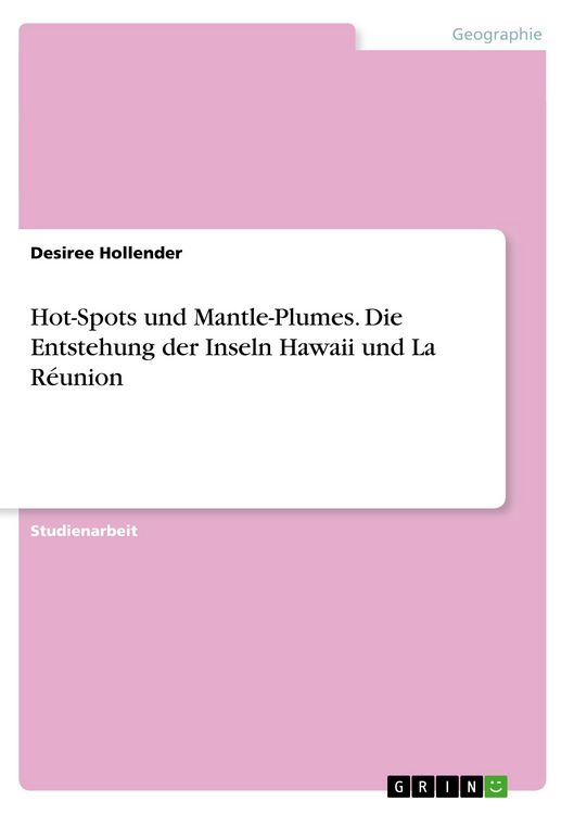 Produktbild: Hot-Spots und Mantle-Plumes. Die Entstehung der Inseln Hawaii und La R&eacute;union