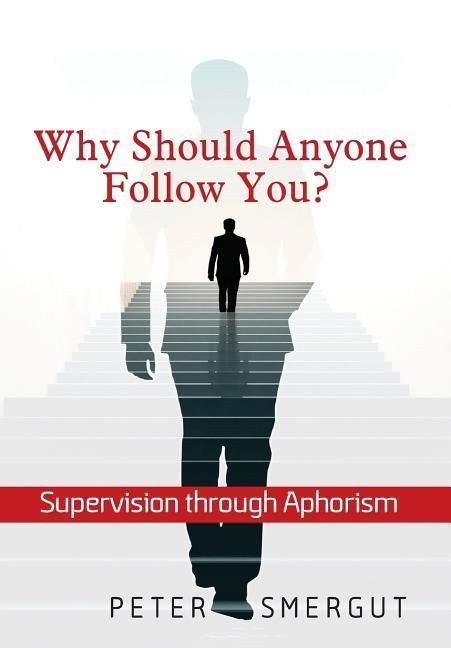 Produktbild: Why Should Anyone Follow You? Supervision through Aphorism